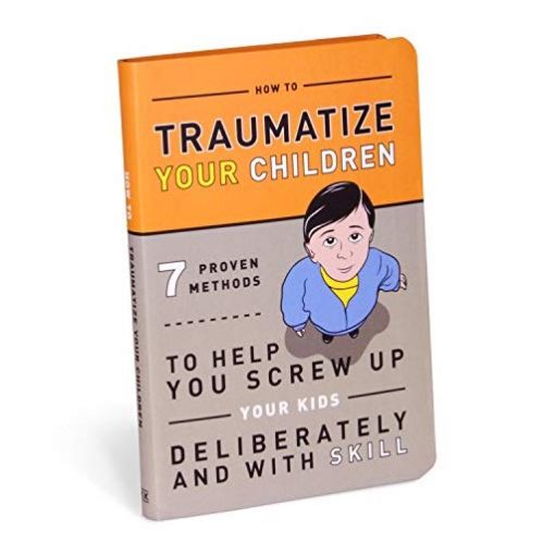 How To Traumatize Your Children - Fun Gifts For Him